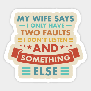 Funny Vintage My Wife Says I Only Have Two Faults Party Sticker